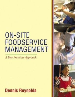 On-Site Foodservice Management: A Best Practices Approach, Reynolds, Dennis R., 