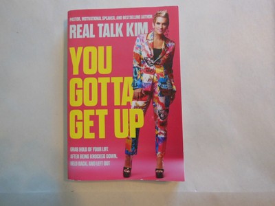You Gotta Get Up : Grab Hold of Your Life after Being Knocked down, Held...