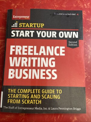Startup Start Your Own Freelance Writing Business : Complete Guide 2nd Ed 2019