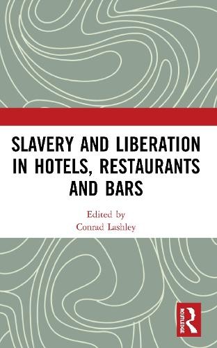 Slavery and Liberation in Hotels, Restaurants and Bars by Con... - 9780367558482