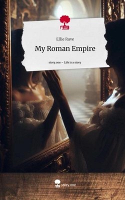 My Roman Empire. Life is a Story - story.one Ellie Rave