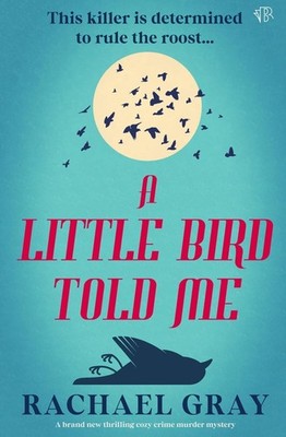 A Little Bird Told Me: A BRAND NEW thrilling cozy crime murder (