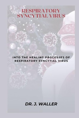 Respiratory Syncytial Virus: Into the Healing Processes of Respiratory Syncytial