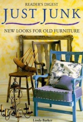 Just Junk: New Looks for Old Furniture by Linda Barker