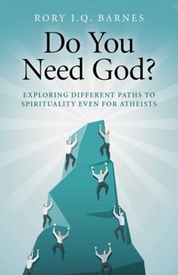 Do You Need God? : Exploring Different Paths To Spirituality Auch