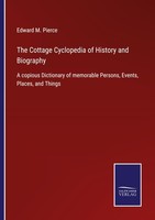 The Cottage Cyclopedia Of History And Biography Edward M. Pierce