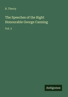 R. Therry | The Speeches Of The Right Honourable George Canning | Taschenbuch