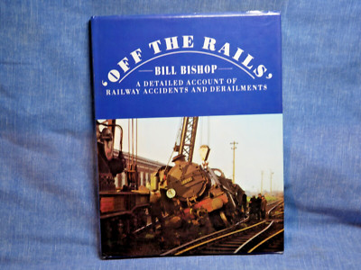 COLLECTABLE - OFF THE RAILS - RAILWAY ACCIDENTS AND DERAILMENTS - 1988 - H/BACK