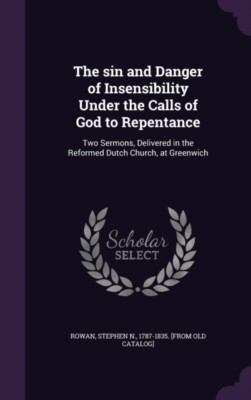 Rowan - sin and Danger of Insensibility Under the Calls of God to Repe - X555z