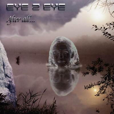 Eye 2 Eye - After All... -  Eye To Eye                                    (neu)°