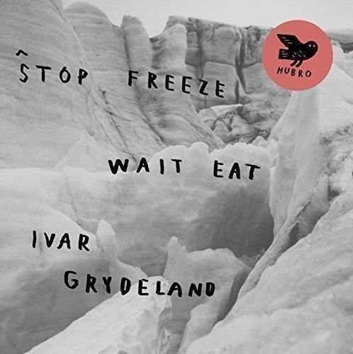 7951733 Audio Cd Ivar Grydeland - Stop Freeze Wait Eat