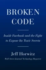 Broken Code : inside Facebook and the Fight to Exp