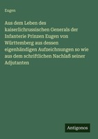Eugen | Aus Dem Leben Des Kaiserlichrussischen Generals Der Infanterie...