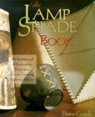 Lamp Shade Book : 80 Traditional and Innovative Projects to Create Exciting...