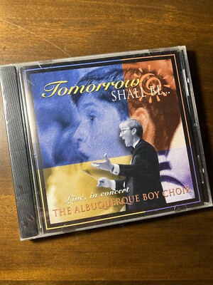 Albuquerque Boy Choir: Tomorrow Shall Be (Live CD) Sealed New Mexico Mauldin HTF