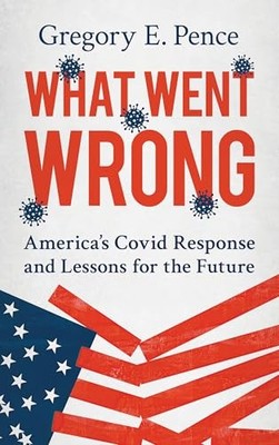 What Went Wrong : America's Covid Response and Lessons for the Future by ...