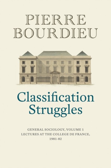 Classification Struggles by Pierre  Bourdieu (Hardback Book)