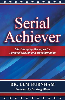 Serial Achiever Life-Changing Strategies for Personal Growth and Transformation