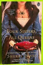 Four Sisters, All Queens: A Novel by Sherry Jones (PB 2012) 1stEd