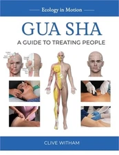 Gua sha: A Guide to Treating People (Paperback or Softback)