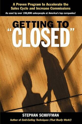 Getting to 'Closed': A Proven Program to Accelerate the Sales Cycle  - VERY GOOD