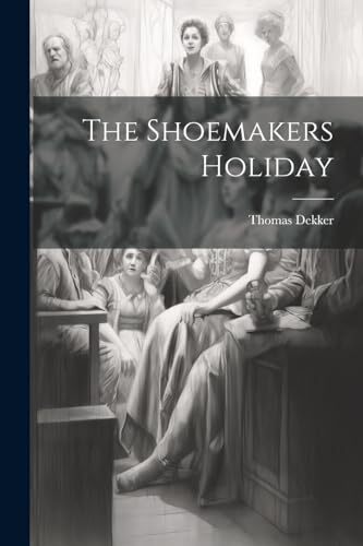 Dekker - Shoemakers Holiday - New paperback or softback - 63 - X555z