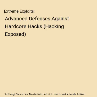 Extreme Exploits: Advanced Defenses Against Hardcore Hacks (Hacking Exposed), Vi