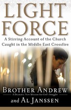 Light Force A Stirring Account Of The Church Caught In The Middle East Cros...