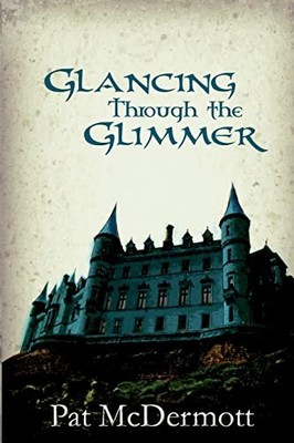Glancing Through the Glimmer: Volume..., McDermott, Pat