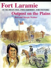 Wyoming History - Fort Laramie Outpost on the Plains, by; Webber