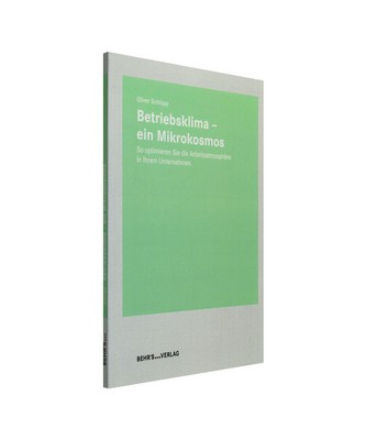 Betriebsklima - ein Mikrokosmos: So optimieren Sie die Arbeitsatmosphäre in Ihr