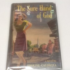 THE SURE HAND OF GOD -- ERSKINE CALDWELL -- 1947, HCDJ 1st printing