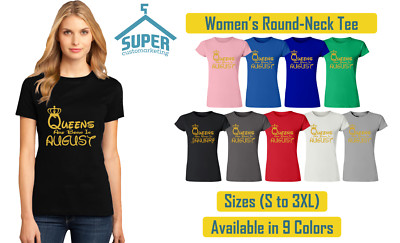 Queens Are Born In AUGUST TSHIRT Lady Tee Shirt Best Birthday Tshirt GOLD Logo 