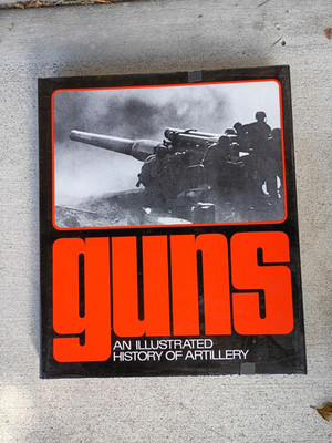 GUNS, AN ILLUSTRATED HISTORY OF ARTILLERY By Erich Egg & Joseph Jobe - Hardcover