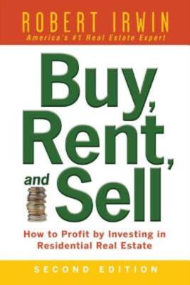 Buy, Rent, And Sell: How To Profit By Investing In Residential Real Estate