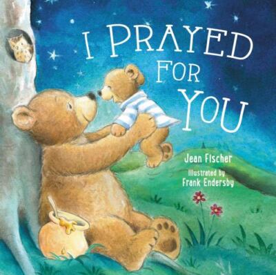 I Prayed for You; I Pray for You - Jean Fischer, 9780718049874, board book