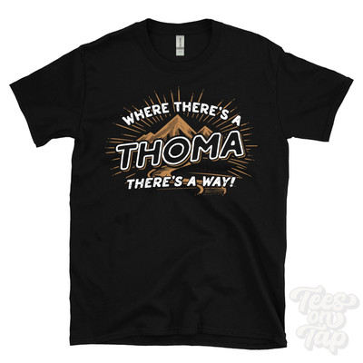 WHERE THERE'S A THOMA... T-SHIRT name surname funny family gift idea