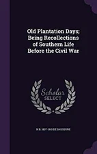 Old Plantation Days; Being - Hardcover, by De Saussure N - Very Good