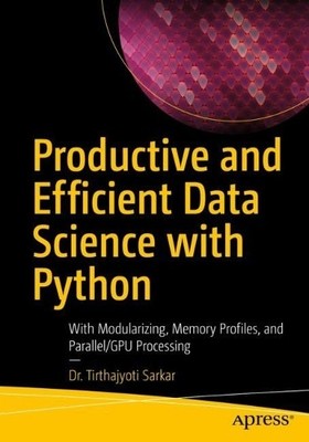 Productive and Efficient Data Science with Python - 9781484281208