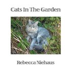 Cats in The Garden 9781468545135 by Rebecca Niehaus Book