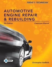 Classroom Manual for Today's Technician: Automotive Engine Repair & Rebuilding