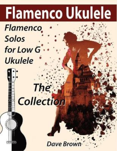 Dave Brown Flamenco Ukulele (Tascabile) Flamenco Ukulele Solos