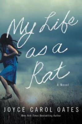 My Life as a Rat: A Novel - Hardcover By Oates, Joyce Carol - GOOD