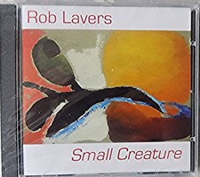 Rob Lavers CD - Small Creature - New RARE (JB)