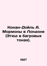 Conan Doyle A. Mormons in London (Etude in Crimson). In Russian (ask us if in d