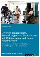 Diversity Management. Auswirkungen Von MaßNahmen Auf Unternehmen Und Deren Mitar