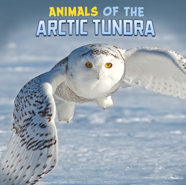 Animals of the Arctic Tundra by Martha E. H. Rustad (Hardback Book)