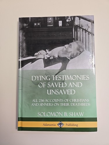 Dying Testimonies of Saved and Unsaved: All 236... hardcover by Soloman Shaw - Foto 2 di 15