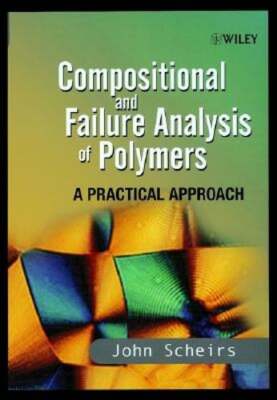 Compositional and Failure Analysis of Polymers: A Practical Approach by Scheirs