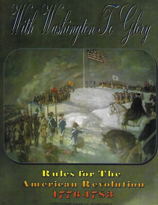 WITH WASHINGTON TO GLORY rules for the American Revolution by Hoplite Research 
